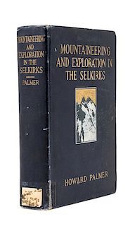 PALMER, Howard. Mountaineering and Exploration in the Selkirks... New York: 1914. FIRST AMERICAN EDITION.