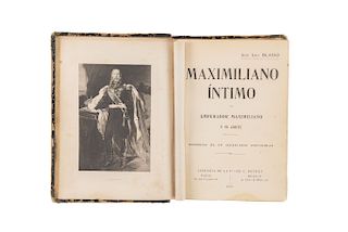 Blasio, José Luis. Maximiliano Íntimo. El Emperador Maximiliano y su Corte. Memorias de un Secretario Particular. México, 1905.