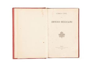 Habsburgo, Fernando Maximiliano de. Código Civil del Imperio Mexicano. México, 1866. Primera y segunda parte.
