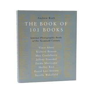 Roth, Andrew. The Book of 101 Books. Seminal Photographic Books of the Twentieth Century. U.S.A:, 2001.