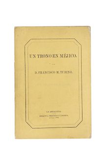Tubino, Francisco M. Un Trono en Méjico. Sevilla: La Andalucía, Imprenta, Periódico y Librería, 1862.