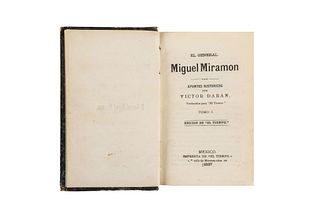 Daran, Victor. El General Miramón, Apuntes Históricos. México: Imprenta de “El Tiempo”, 1887. Tomos I - II, en un volumen.