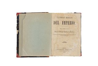 Ramírez de Arellano, Manuel. Últimas Horas del Imperio. México, 1869.