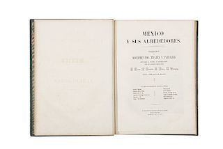 Castro, C. - Campillo, J. - Cumplido, I. - Lauda, L. - Rodríguez G. México y sus Alrededores. Méx, 1855-56. Frontispicio + 39 láminas.