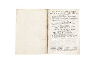 Alfaro, Luis Felipe Neri de. Las Doce Puertas Abiertas de la Celestial Sion, Por Donde Pueden Entrar las Almas a Vér... México, 1774.