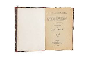 Mateos, Juan A. Sepulcros Blanqueados. México: Tipografía Económica, 1902.  8o. marquilla, 320 p. Novela original...