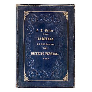 Enciso, F. J. Cartilla de Geografía del Distrito Federal. México: 1878. Con "Carta del Distrito Federal", coloreada.