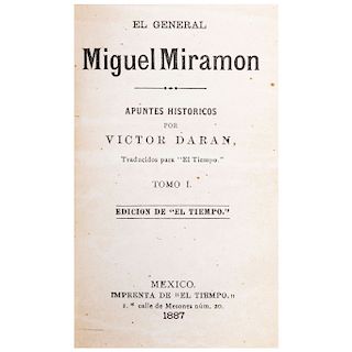 Darán, Víctor. El General Miguel Miramón. Apuntes Históricos. México: Imprenta de "El Tiempo", 1887. Dos tomos en un volumen.