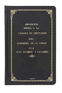 Suárez y Navarro, Juan. Esposicion hecha a la Cámara de Diputados... México, 1849.