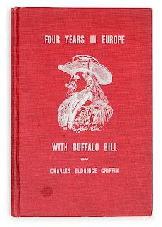 [BUFFALO BILL]. GRIFFIN, Charles Eldridge (1859-1914). Four Years in Europe with Buffalo Bill. Albia, Iowa: The Stage Company, 1908. FIRST EDITION.