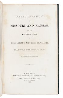 [HINTON, Richard J. (d. 1901)]. Rebel Invasion of Missouri and Kansas"¦ Chicago and Leavenworth, KS: Church & Goodman; T. W. Marshall, 1865. FIRST EDI