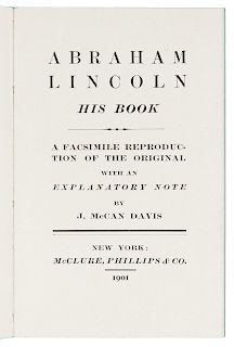 [LINCOLN, Abraham]. Abraham Lincoln: His Book. A Facsimile Reproduction of the Original with an Explanatory Note. New York: McClure, Phillips, & Co., 