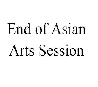 End of Asian Arts Session