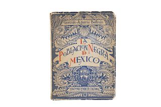 Aguirre Beltrán, Gonzalo. La Población Negra de México 1519 - 1810. México, 1946. Dedicado y firmado por el autor.