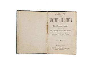 Ripalda, Gerónimo de. Catecismo de la Doctrina Cristiana. Puebla, imprenta de M. Corona, 1886. Incluye vocabulario náhuatl - español.