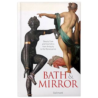 Bath & Mirror, Beauty Care and Cosmetics from Antiquity to the Renaissance