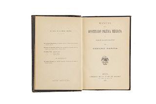 García, Genaro. Manual de la Constitución Política Mexicana y Colección de Leyes...Méx: Librería de la Vda. de Ch. Bouret, 1897. 1° ed.