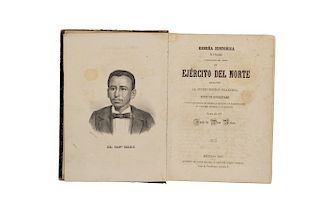 Arias, Juan de Dios. Reseña Histórica de la Formación y Operaciones del Cuerpo de Ejército del Norte... México, Nabor Chávez, 1867.