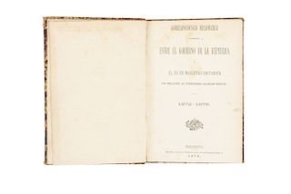 Correspondencia Diplomática Cambiada entre el Gobierno de la República y su M. Británica con Relación a... Belice. México: 1878.
