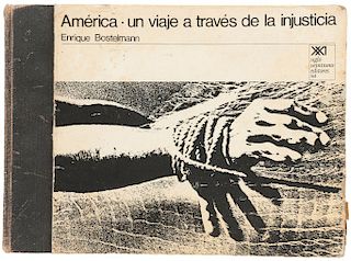 Bostelmann, Enrique. América: Un Viaje a Través de la Injusticia. México: Siglo XXI Editores, 1970. Primera edición.