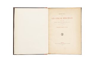 García Cubas, Antonio. Memoria para Servir a la Carta General del Imperio Mexicano... México, 1892. 1 lámina.