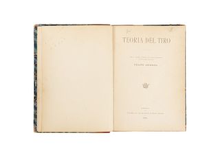 Ángeles, Felipe. Teoría del Tiro. México: Talleres del Departamento de Estado Mayor, 1908. 1era edición.
