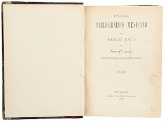 Andrade, Vicente P. Ensayo Bibliográfico Mexicano del Siglo XVII. México: Imprenta del Museo Nacional, 1899 [1900].