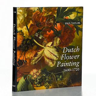 BOOK, DUTCH FLOWER PAINTING 1600-1720, BY PAUL TAYLOR