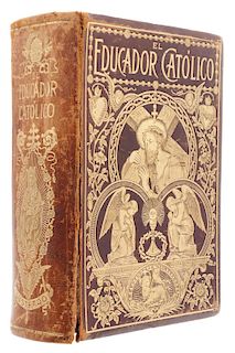 El Educador Católico.  Libro de Instrucciones y Devociones. Guelph, Ont., Canadá - México, 1891.