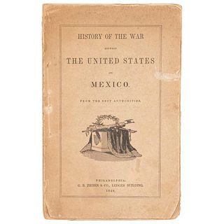 History of the War Between the United States and Mexico from the Best Authorities. Philadelphia, 1848. First edition.