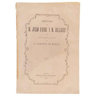 Favre, M. Jules - Billault, Auguste Adolphe Marie. Discusión en el Cuerpo Legislativo de Francia sobre las Enmiendas... México, 1863.