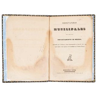 Gonzaga y Vieyra, Luis. Ordenanzas Municipales del que Fue Departamento de México, Sancionadas por el Gobierno y... México, 1852.