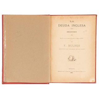 Bulnes, Francisco.  La Deuda Inglesa. México: Imprenta de I. Cumplido, 1885. 4o. marquilla.