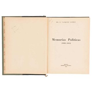 Vázquez Gómez, F. Memorias Políticas (1909 - 1913). México: Printing Press Mundial, 1933.