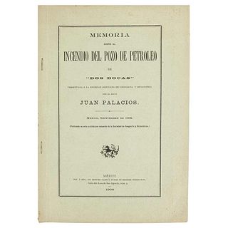 Palacios, Juan. Memoria sobre el Incendio del Pozo de Petróleo de Dos Bocas Presentada a la Sociedad Mexicana... México, 1908. One plan.