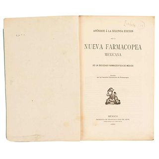 Comisión Permanente de Farmacopea. Apéndice a la Segunda Edición de la Nueva Farmacopea Mexicana... México: 1890.