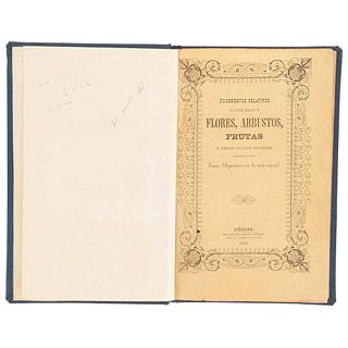 Documentos Relativos a la Primera Esposición de Flores, Arbustos, Frutas y Otros Varios Objetos, Acordada por el Exmo... México, 1849.