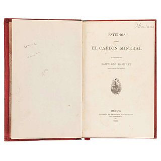 Ramírez, Santiago. Estudios sobre el Carbón Mineral. México:Printing Press Francisco Díaz de León, 1882. 4o.