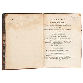 Río, Andrés del. Elementos de Orictognosia o del Conocimiento de los Fósiles, Dispuestos, según los Princípios de... México, 1795.