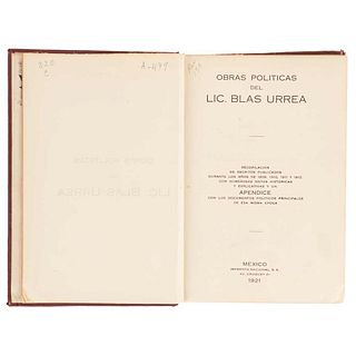 Urrea, Blas. Obras Políticas del Lic. Blas Urrea. Recopilación de Escritos Publicados Durante los Años de 1909, 1910... México, 1921.