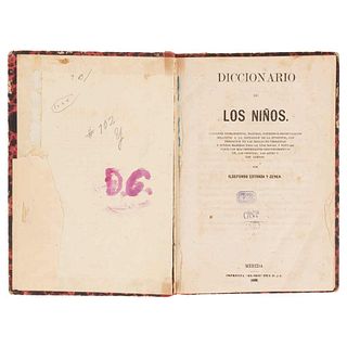 Estrada y Zenea, Ildefonso. Diccionario de los Niños. Mérida: Imprenta "El Iris" de I. E. y Z., 1869. 8o. marquilla.