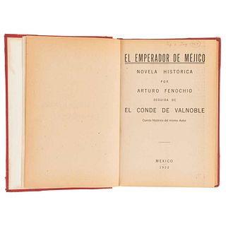 Fenochio, Arturo. El Emperador de Méjico. México: Talleres Gráficos de "El Nacional", 1922. 8o. marquilla.