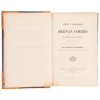 Gayangos, Pascual de. Cartas y Relaciones de Hernán Cortés al Emperador Carlos V. París, 1866.