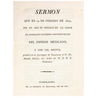 Gálvez, Antonio. Sermón que en 24 de Febrero de 1822, día en que se instaló en la Corte el Soberano Congreso Constitu... México, 1822.