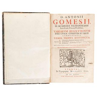 Gomesij, Antonii. Variarvm Resolvtionvm Ivris Civilis, Comvnis et Regii Commentaria. Lvgdvni: Ex Typographiâ Michaelis Goy, 1674.