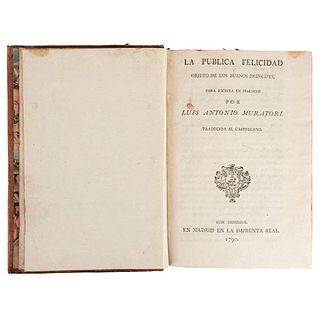 Muratori, Luis Antonio. La Pública Felicidad. Objeto de los Buenos Príncipes. Madrid: Imprenta Real, 1790.