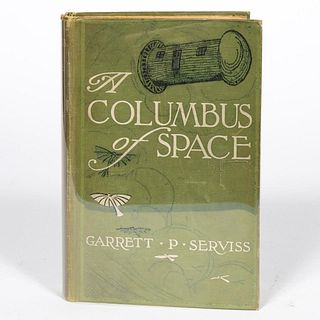 GARRETT P. SERVISS "A COLUMBUS OF SPACE", 1ST ED.
