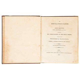 Smeaton, John. The Miscellaneous Papers. London: Printed for Logman, Hurst, Rees, Orme, and Brown, 1814. Illustrated with 12 plates.