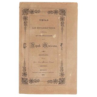 Tornel, José María (1789 - 1853). Tejas y los Estados Unidos de América en sus Relaciones con la República Mexicana. México: 1837.