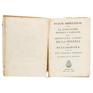 Gálvez, Josef de. Reales Ordenanzas para la Dirección, Régimen y Gobierno del Importante Cuerpo de Minería de Nueva España. Madrid:1783
